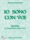 PREVITALI BATTISTA, IO SONO CON VOI . GUIDA AL CATECHISMO DELLA CEI