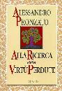 PRONZATO ALESSANDRO, ALLA RICERCA DELLE VIRTU