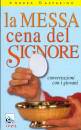 GASPARINO ANDREA, MESSA CENA DEL SIGNORE. Conversaz. con i giovani