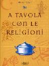 SALANI MASSIMO, A tavola con le religioni