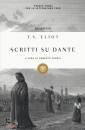 ELIOT THOMAS S, Scritti su Dante