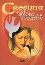 UFFICIO CATECHISTICO, Cresima un tesoro da scoprire