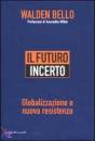 BELLO WALDEN, Futuro incerto. Globalizzazione e nuova resistenza