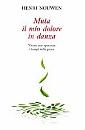 NOUWEN HENRI, Muta il mio dolore in danza