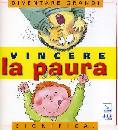 AA.VV., Vincere la paura significa
