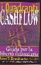 KIYOSAKI, Quadranti del cashflow. Guida libert finanziaria