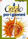 FIORE CARLO, Il credo per giovani. Il Simbolo Apostolico.