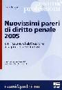 BASAGNI GIULIO, Nuovissimi pareri di diritto penale 2005