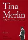SEGA MARIA T. /ED., Tina Merlin. Partigiana, giornalista, scrittrice