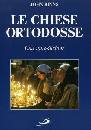 BINNS JOHN, Le chiese ortodosse. Un