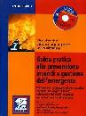 AA.VV., Guida pratica  prevenzione incendi ed emergenza