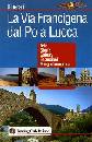 AA.VV., La Via Francigena dal Po a Lucca