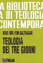 VON BALTHASAR, TEOLOGIA DEI TRE GIORNI