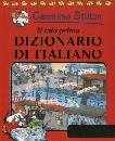 STILTON GERONIMO, Mio primo dizionario di italiano