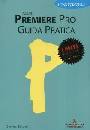 CELANO ROBERTO, Premiere pro guida pratica