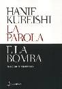 KUREISHI HANIF, La parola e la bomba