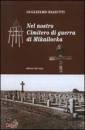 BIASUTTI GUGLIELMO, Nel nostro cimitero di guerra di Mikailovka