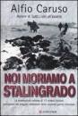 CARUSO ALFIO, Noi moriamo a stalingrado