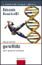 BONCINELLI EDOARDO, Idee per diventare genetista. Geni genomi evoluz.