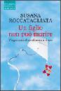 ROCCATAGLIATA SUSANA, Un figlio non pu morire