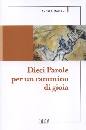 MARIANI ANDREA, Dieci parole per un cammino di gioia - Beatitudini