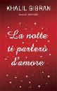 GIBRAN KHALIL, La notte ti parlero