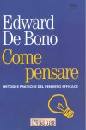 DE BONO EDWARD, Come pensare