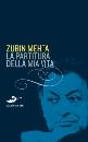 METHA ZUBIN, La partitura della mia vita