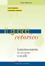 MARCATO PAOLO, Il gioco retorico.La tecnica oratoria in sei mosse