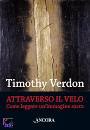 VERDON TIMOTHY, Attraverso il velo. Come leggere un