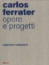 FERRATER CARLOS, Opere e progetti
