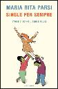 PARSI MARIA RITA, Single per sempre.Storie di donne libere e felici
