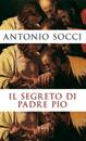 Socci Antonio, Il segreto di Padre Pio
