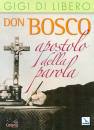 DI LIBERO GIGI, Don Bosco apostolo della parola