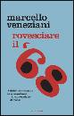 VENEZIANI MARCELLO, Rovesciare il 68