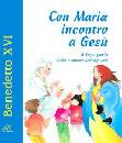BENEDETTO XVI, Con Maria incontro a Ges