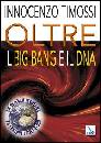 TIMOSSI INNOCENZO, Oltre il Big Bang e il DNA