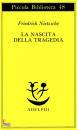 NIETZSCHE FRIEDRICH, La nascita della tragedia