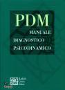 DEL CORNO F. (C, PDM Manuale diagnostico psicodinamico