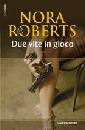 ROBERTS NORA, Due vite in gioco
