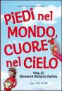 DE BIASI - GIUSPOLI, Piedi nel mondo cuore nel cielo - Antonio Farina -