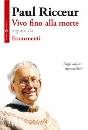 RICOEUR PAUL, Vivo fino alla morte