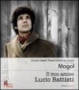 Sabelli Fioretti, Cl, Mogol. Il mio amico Lucio Battisti