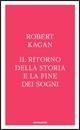 KAGAN ROBERT, Il ritorno della storia e la fine dei sogni