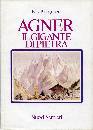 PELLEGRINON BEPI, Agner. Il gigante di pietra