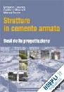 AA.VV., Strutture in cemento armato. Basi d. progettazione