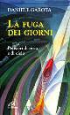 GAROTA DANIELE, La fuga dei giorni. Pensieri di terra e di cielo