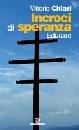 CHIARI VITTORIO, Incroci di speranza. Educare