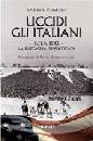 AUGELLO ANDREA, Uccidi gli italiani. Gela 1943 battaglia dimentica