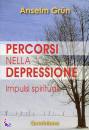 GRUN ANSELM, Percorsi nella depressione. Impulsi spirituali